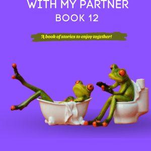 STORIES TO SHARE WITH MY PARTNER BOOK 12